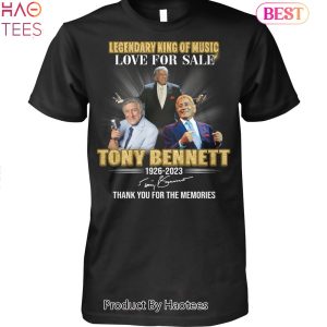 Legendary King Of Music Love For Sale Tony Bennett 1926-2023 Thank You For The Memories Unisex T-Shirt