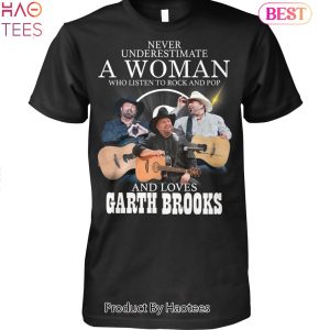 Never Underestimate A Woman Who Listen To Rock And Pop And Loves Garth Brooks Unisex T-Shirt