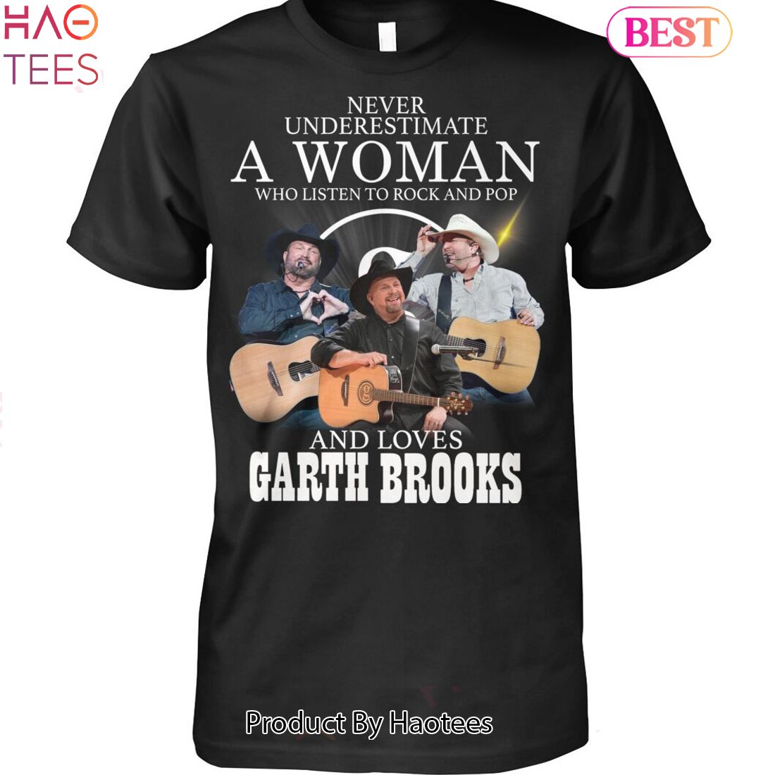 Never Underestimate A Woman Who Listen To Rock And Pop And Loves Garth Brooks Unisex T-Shirt Never Underestimate A Woman Who Listen To Rock And Pop And Loves Garth Brooks Unisex T-Shirt