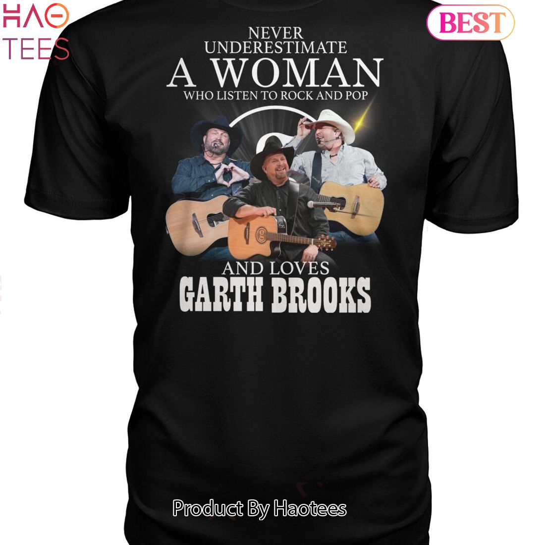 Never Underestimate A Woman Who Listen To Rock And Pop And Loves Garth Brooks Unisex T-Shirt Never Underestimate A Woman Who Listen To Rock And Pop And Loves Garth Brooks Unisex T-Shirt