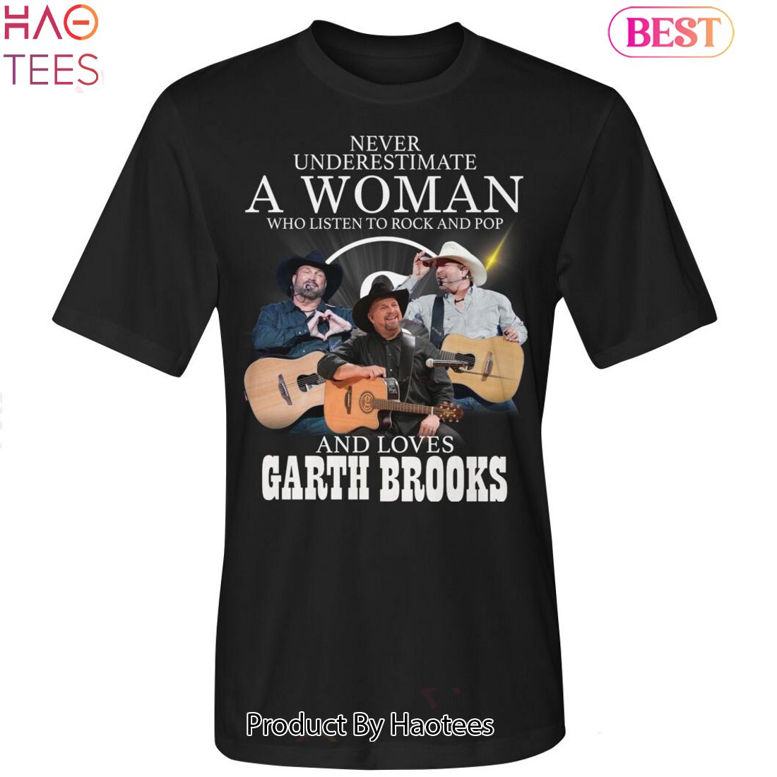 Never Underestimate A Woman Who Listen To Rock And Pop And Loves Garth Brooks Unisex T-Shirt Never Underestimate A Woman Who Listen To Rock And Pop And Loves Garth Brooks Unisex T-Shirt