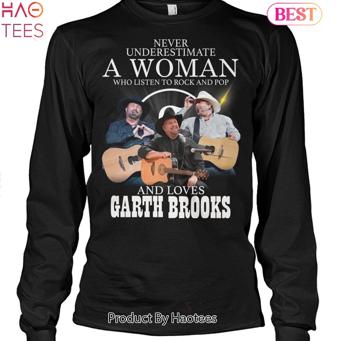 Never Underestimate A Woman Who Listen To Rock And Pop And Loves Garth Brooks Unisex T-Shirt Never Underestimate A Woman Who Listen To Rock And Pop And Loves Garth Brooks Unisex T-Shirt