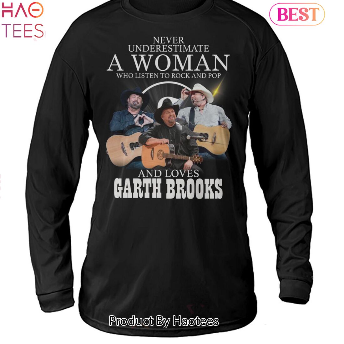 Never Underestimate A Woman Who Listen To Rock And Pop And Loves Garth Brooks Unisex T-Shirt Never Underestimate A Woman Who Listen To Rock And Pop And Loves Garth Brooks Unisex T-Shirt