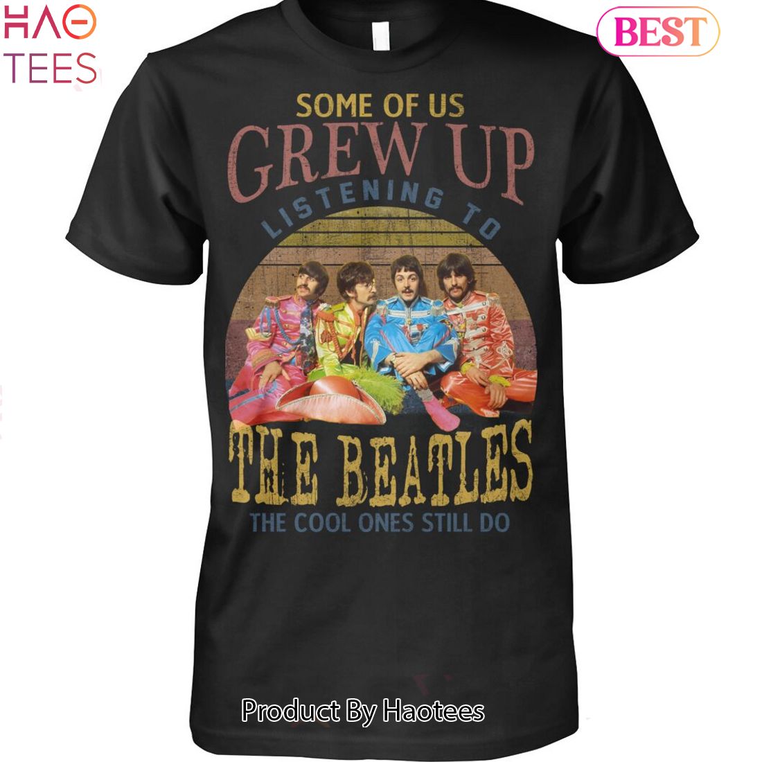 Some Of Us Grew Up Listening To The Beatles The Cool Ones Still Do Unisex T-Shirt Luxury Store