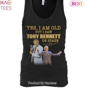 Yes I Am Old But I Saw Tony Bennett On Stage Unisex T-Shirt