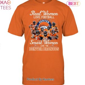 Real Women Love Football Smart Women Love The Denver Broncos Champions Unisex T-Shirt
