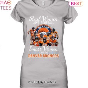 Real Women Love Football Smart Women Love The Denver Broncos Champions Unisex T-Shirt