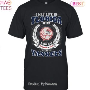 I May Live In Florida Be Long To Yankees Unisex T-Shirt