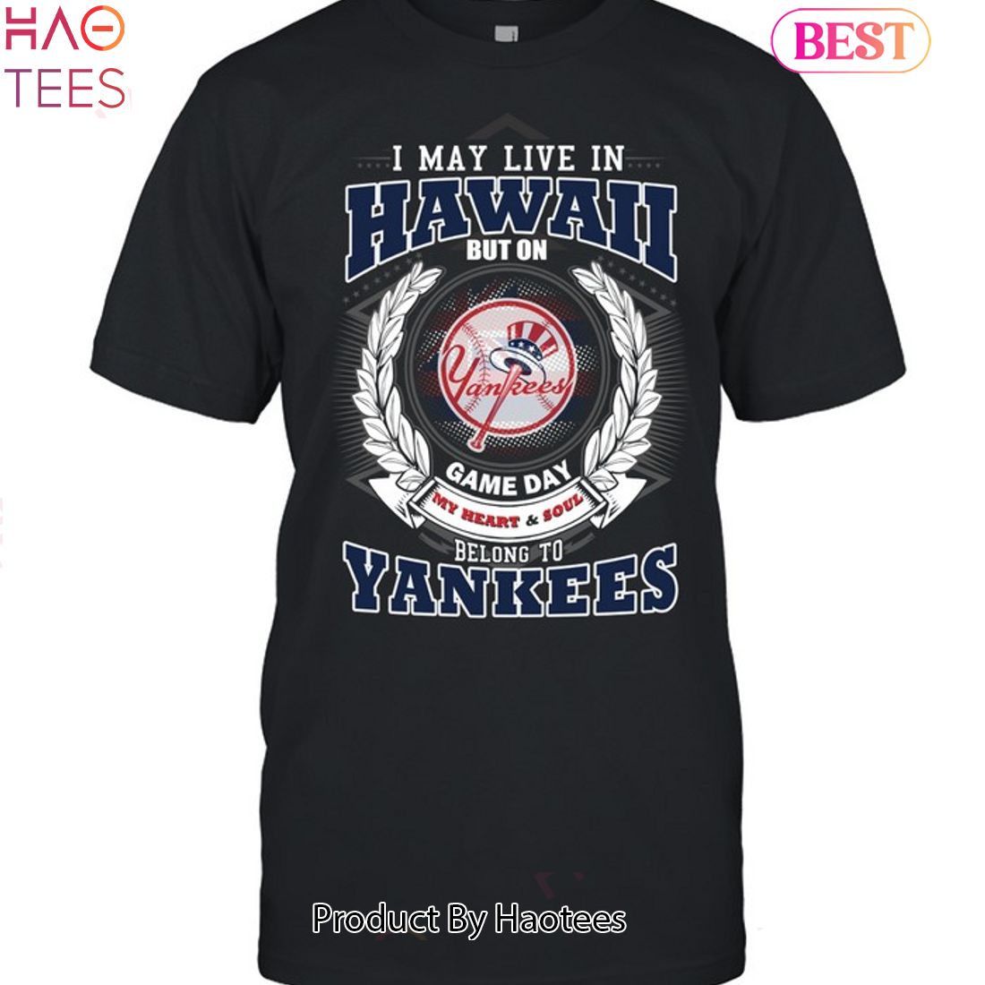 I May Live In Hawaii Be Long To Yankees Unisex T-Shirt I May Live In Hawaii Be Long To Yankees Unisex T-Shirt