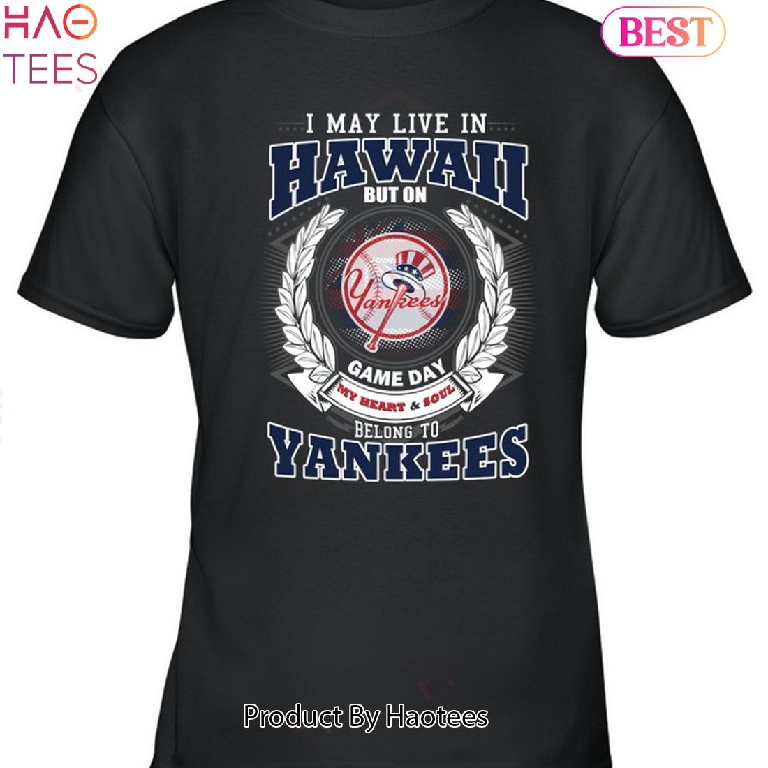 I May Live In Hawaii Be Long To Yankees Unisex T-Shirt I May Live In Hawaii Be Long To Yankees Unisex T-Shirt
