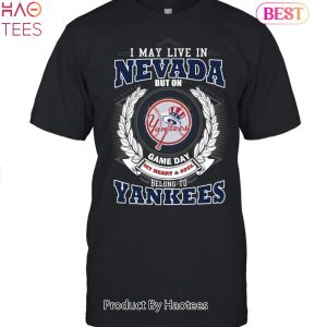 I May Live In Nevada Be Long To Yankees Unisex T-Shirt