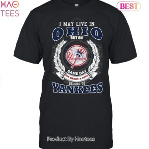 I May Live In Ohio Be Long To Yankees Unisex T-Shirt