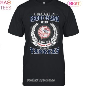 I May Live In Rhode Island Be Long To Yankees Unisex T-Shirt