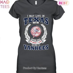 I May Live In Texas Be Long To Yankees Unisex T-Shirt