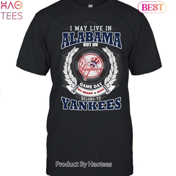 I May Live In Alabama Be Long To Yankees Unisex T-Shirt