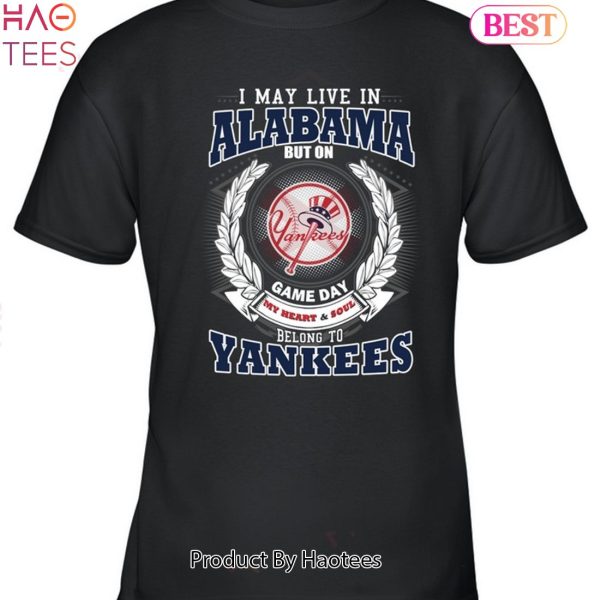 I May Live In Alabama Be Long To Yankees Unisex T-Shirt