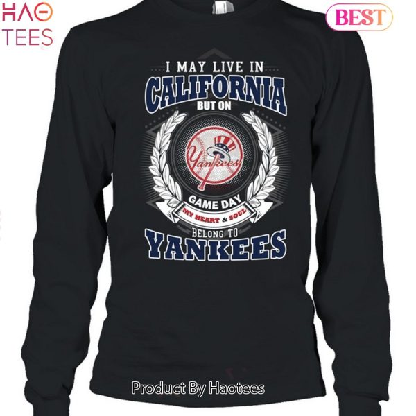 I May Live In California Be Long To Yankees Unisex T-Shirt