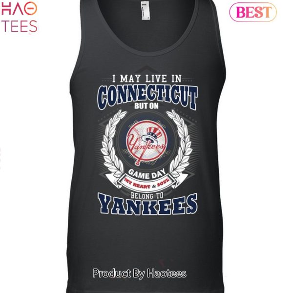 I May Live In Connecticut Be Long To Yankees Unisex T-Shirt