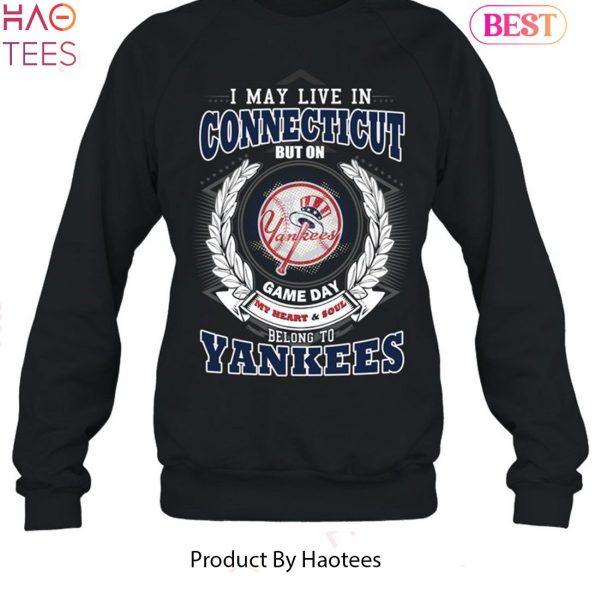 I May Live In Connecticut Be Long To Yankees Unisex T-Shirt
