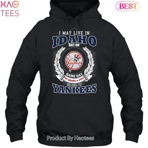 I May Live In Idaho Be Long To Yankees Unisex T-Shirt