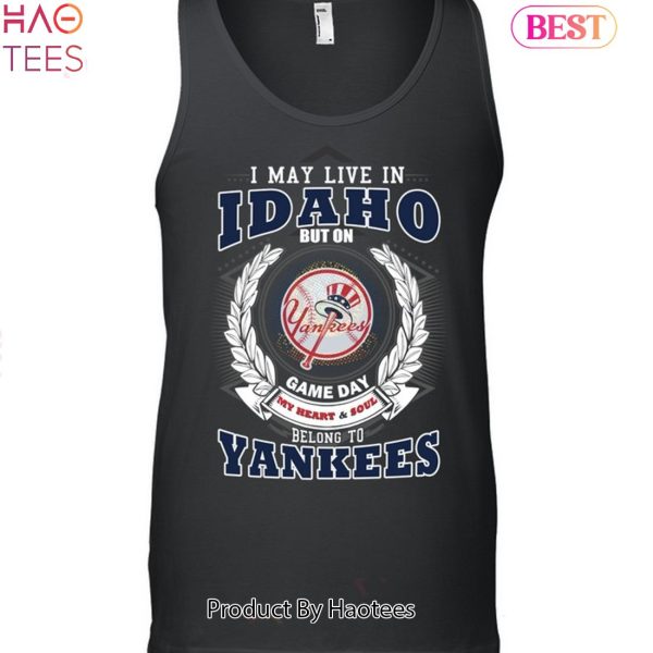 I May Live In Idaho Be Long To Yankees Unisex T-Shirt