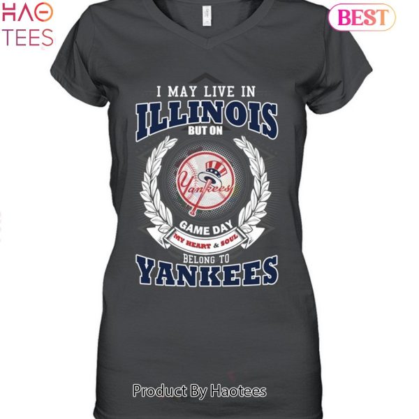 I May Live In Illinois Be Long To Yankees Unisex T-Shirt