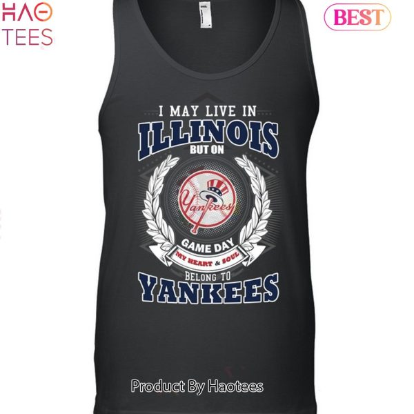 I May Live In Illinois Be Long To Yankees Unisex T-Shirt