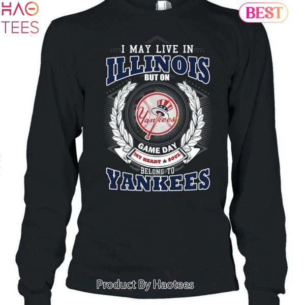 I May Live In Illinois Be Long To Yankees Unisex T-Shirt