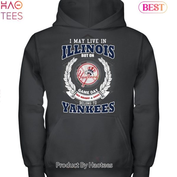 I May Live In Illinois Be Long To Yankees Unisex T-Shirt