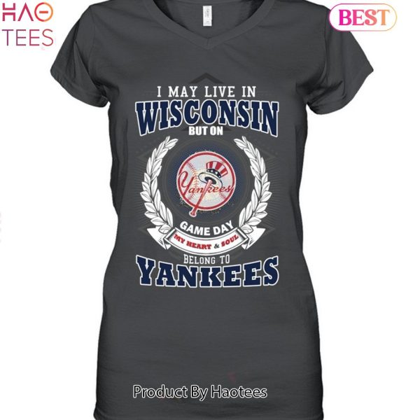 I May Live In Wisconsin Be Long To Yankees Unisex T-Shirt