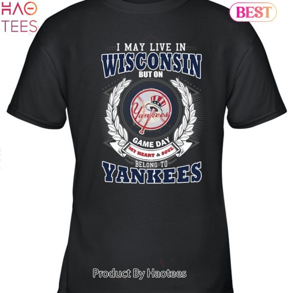 I May Live In Wisconsin Be Long To Yankees Unisex T-Shirt