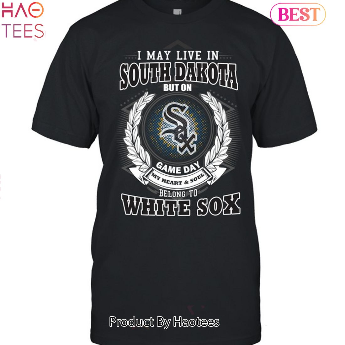 I May Live In South Dakota Be Long To Chicago White Sox Unisex T-Shirt I May Live In South Dakota Be Long To Chicago White Sox Unisex T-Shirt