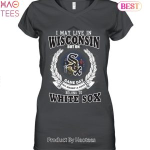 I May Live In Wisconsin Be Long To Chicago White Sox Unisex T-Shirt