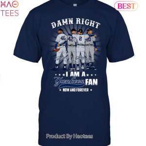 HOT Fashion 2023 Damn Right I Am A New York Yankees Fan Unisex T-Shirt