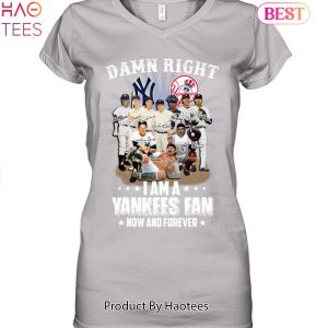 HOT SALE Damn Right I Am A New York Yankees Fan Unisex T-Shirt