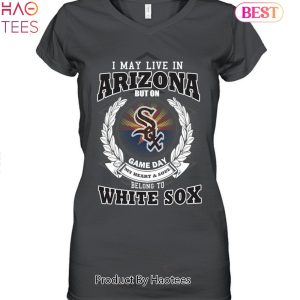 I May Live In Arizona Be Long To Chicago White Sox Unisex T-Shirt