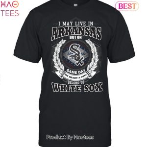 I May Live In Arkansas Be Long To Chicago White Sox Unisex T-Shirt