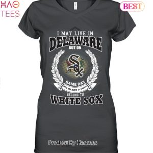 I May Live In Delaware Be Long To Chicago White Sox Unisex T-Shirt
