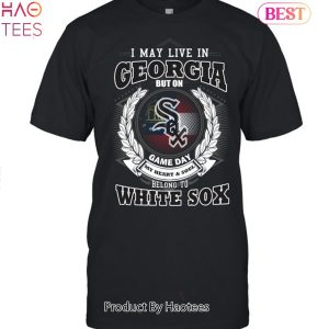 I May Live In Georgia Be Long To Chicago White Sox Unisex T-Shirt