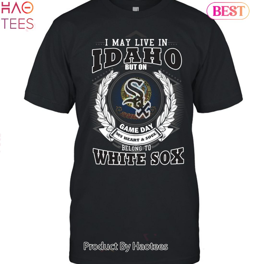 I May Live In Idaho Be Long To Chicago White Sox Unisex T-Shirt I May Live In Idaho Be Long To Chicago White Sox Unisex T-Shirt