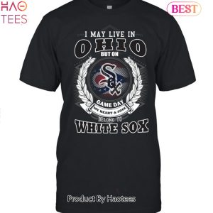 I May Live In Ohio Be Long To Chicago White Sox Unisex T-Shirt