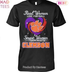Clemson Tigers Real Women Love Football Smart Women Love The Clemson Tigers Unisex T-Shirt