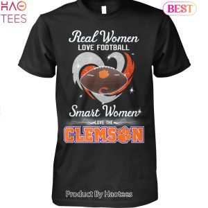 NEW Clemson Tigers Real Women Love Football Smart Women Love The Clemson Tigers Unisex T-Shirt