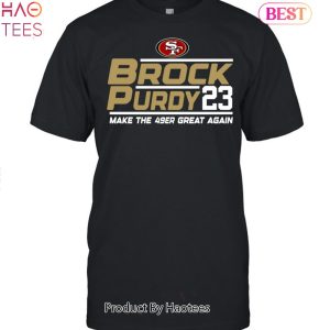 Brock Purdy 23 Make The San Francisco 49ers Great Again Unisex T-Shirt