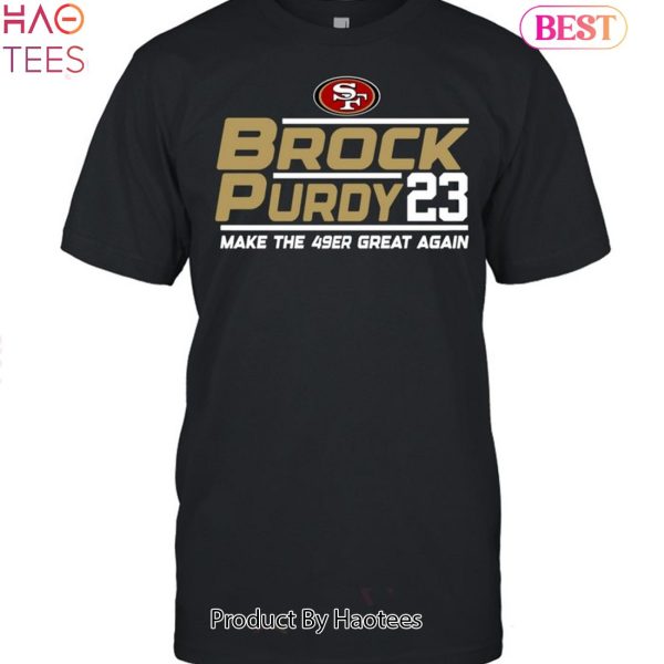 Brock Purdy 23 Make The San Francisco 49ers Great Again Unisex T-Shirt