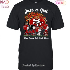 Just A Girt Who Love Fall And San Francisco 49ers Unisex T-Shirt