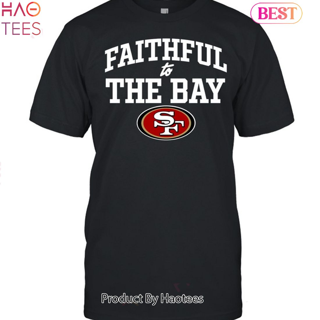 Faithful To The Bay San Francisco 49ers Unsiex T-shirt