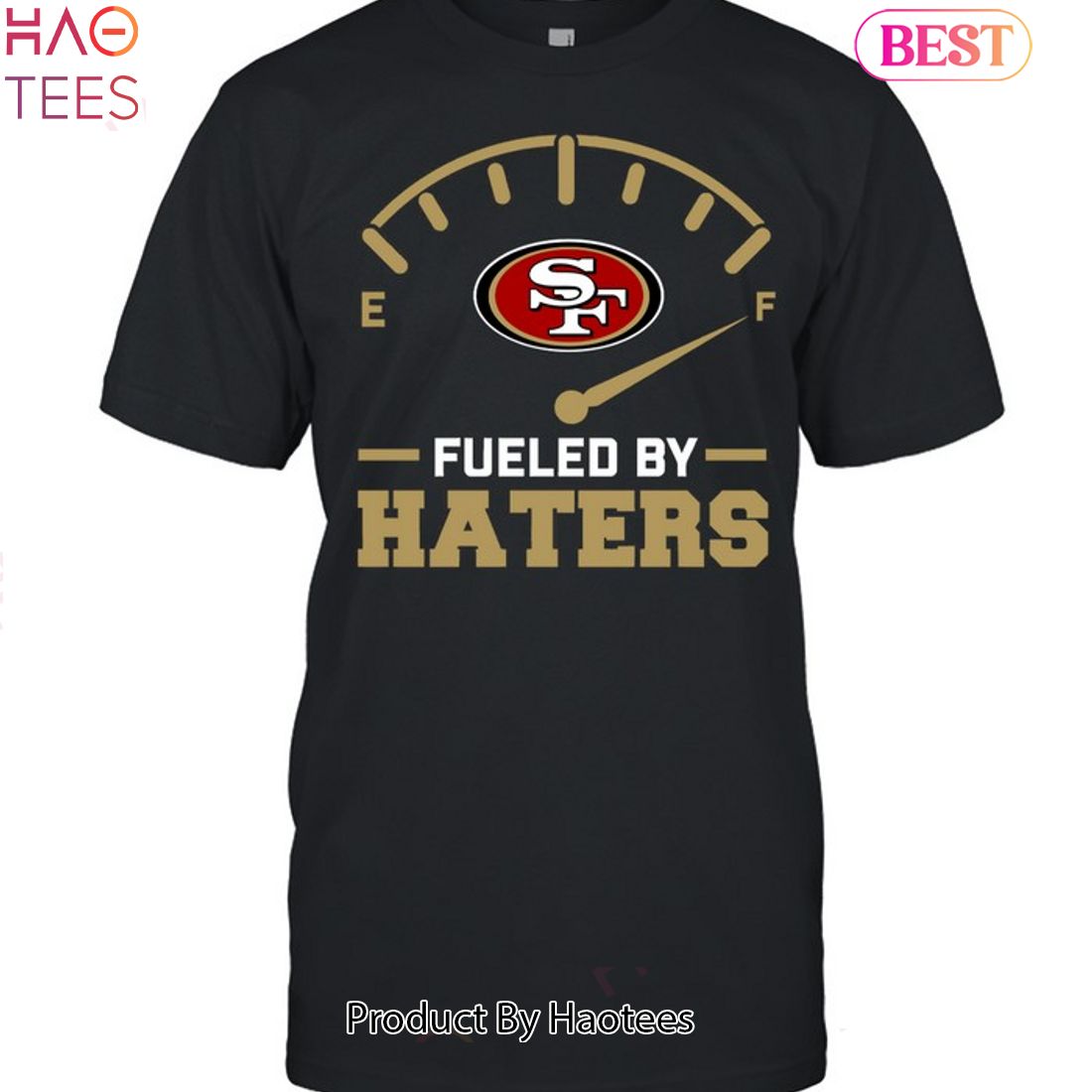 Fueled By Haters San Francisco 49ers Unisex T-Shirt Fueled By Haters San Francisco 49ers Unisex T-Shirt