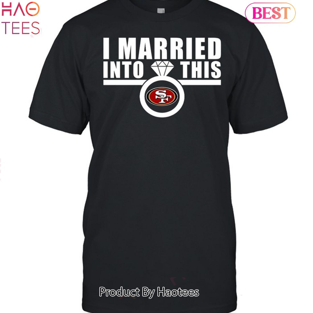 I Married Into This San Francisco 49ers Unsiex T-shirt