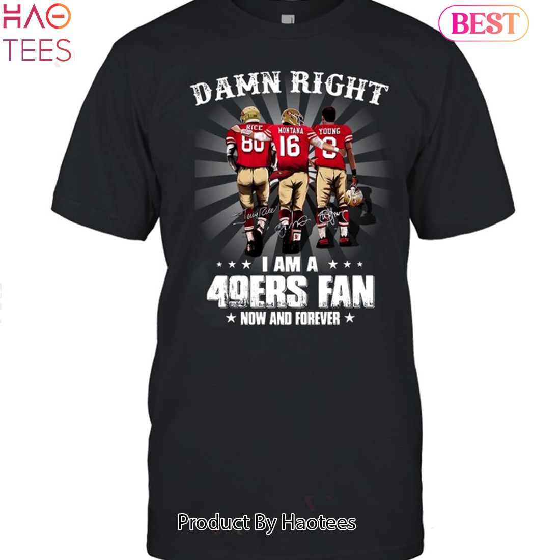 San Francisco 49ers Damn Right I Am A 49ers Fan Now And Forever T-Shirt